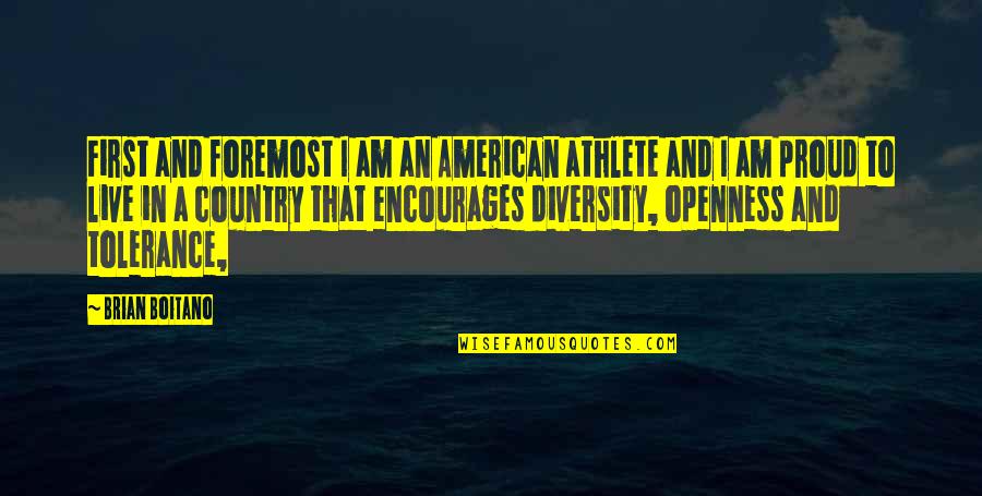 Encourages Quotes By Brian Boitano: First and foremost I am an American athlete