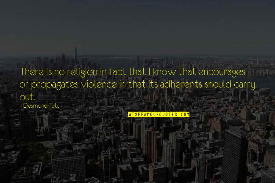 Encourages Quotes By Desmond Tutu: There is no religion in fact that I