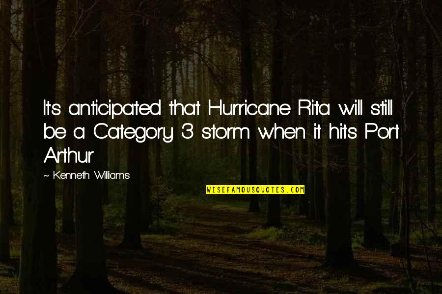 Encuentre El Quotes By Kenneth Williams: It's anticipated that Hurricane Rita will still be