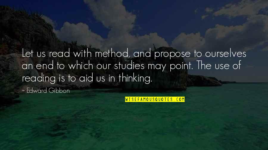 End Of May Quotes By Edward Gibbon: Let us read with method, and propose to