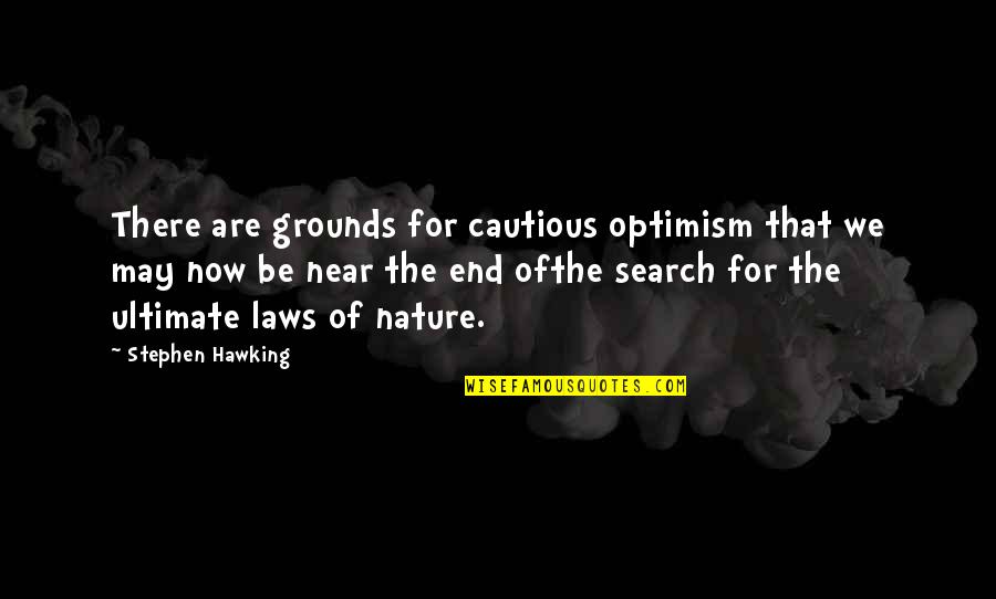 End Of May Quotes By Stephen Hawking: There are grounds for cautious optimism that we