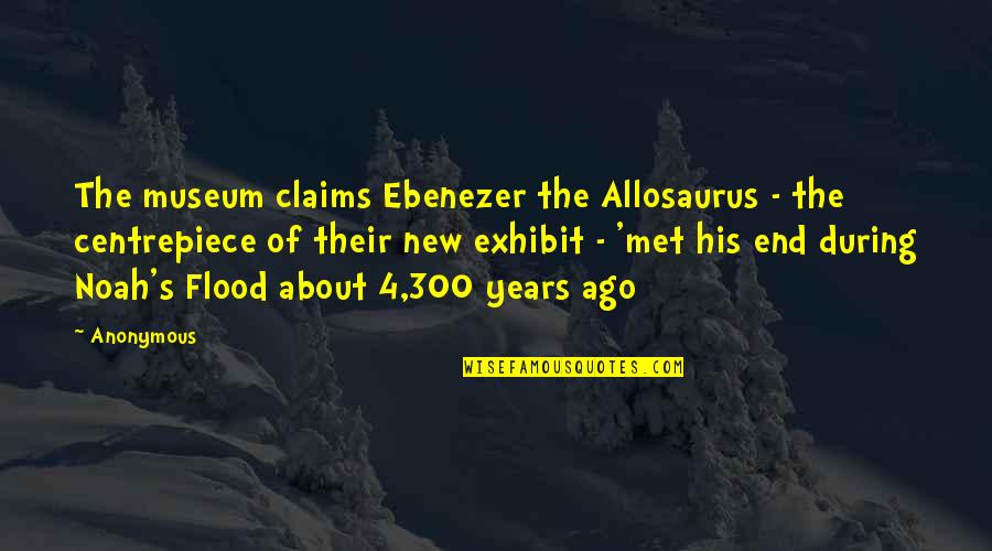 End Of Quotes By Anonymous: The museum claims Ebenezer the Allosaurus - the