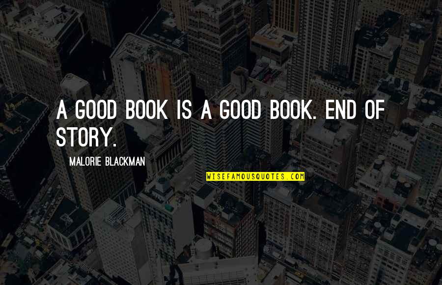 End Of Story Quotes By Malorie Blackman: A good book is a good book. End