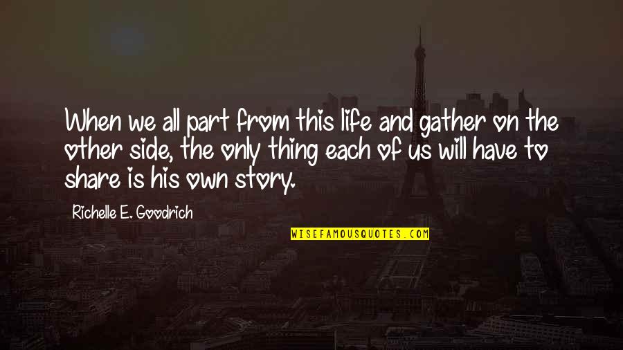 End Of Story Quotes By Richelle E. Goodrich: When we all part from this life and