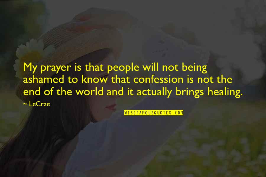 End Of The World As We Know It Quotes By LeCrae: My prayer is that people will not being