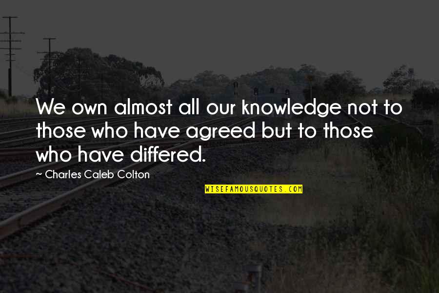 Endangered Animal Quotes By Charles Caleb Colton: We own almost all our knowledge not to