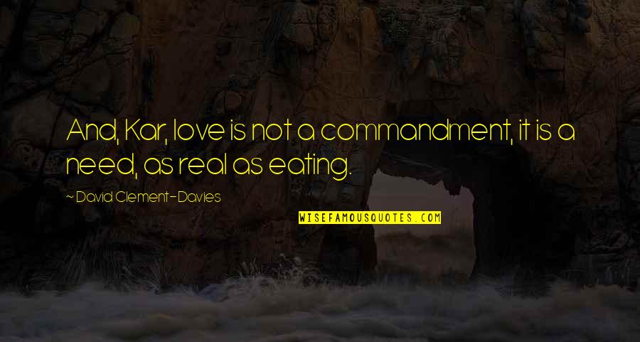 Ender Game Dragon Army Quotes By David Clement-Davies: And, Kar, love is not a commandment, it