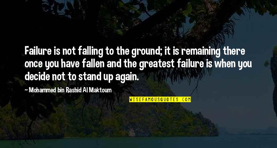 Ender Game Dragon Army Quotes By Mohammed Bin Rashid Al Maktoum: Failure is not falling to the ground; it