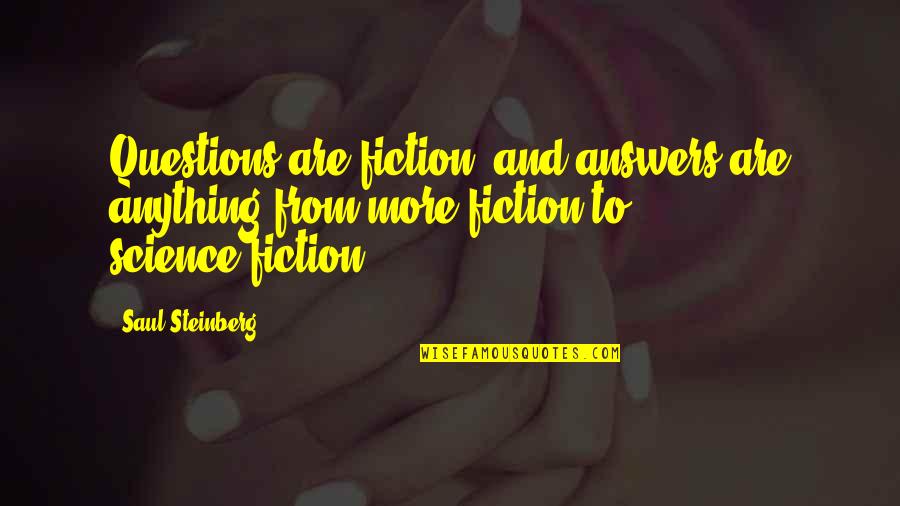 Ender Game Dragon Army Quotes By Saul Steinberg: Questions are fiction, and answers are anything from