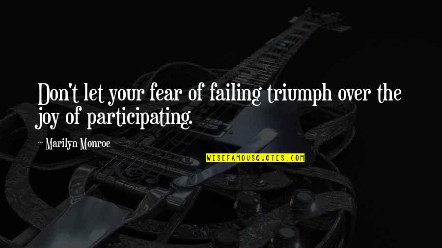 Ending For Class Quotes By Marilyn Monroe: Don't let your fear of failing triumph over