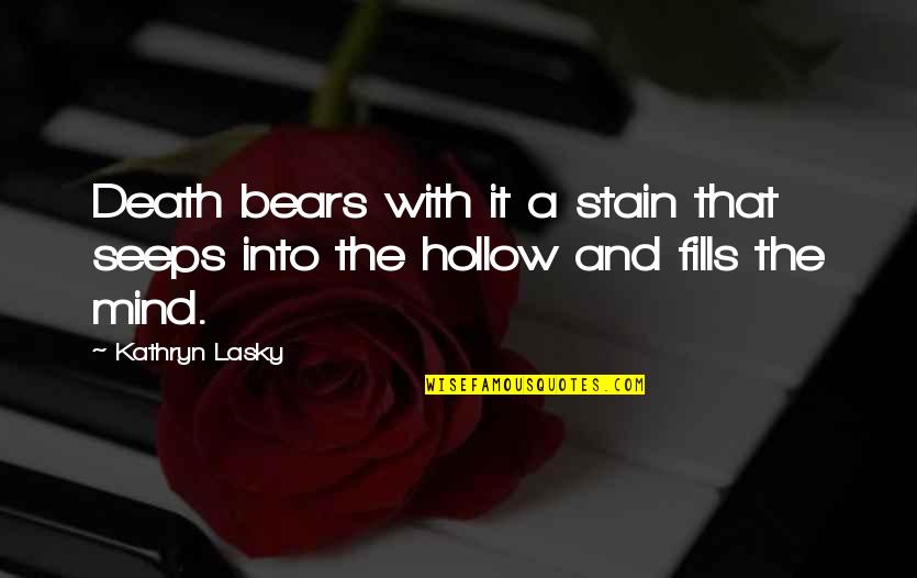 Endless Immensity Quotes By Kathryn Lasky: Death bears with it a stain that seeps