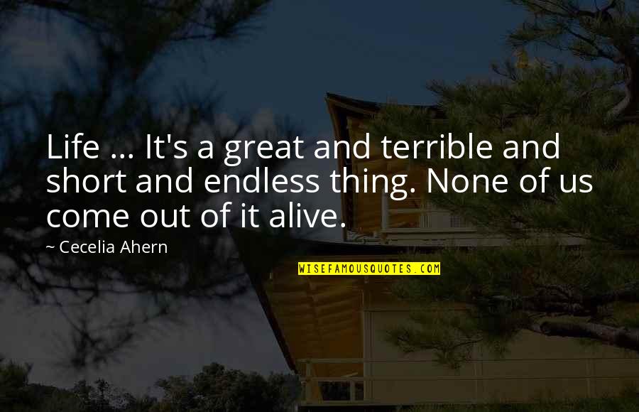 Endless Life Quotes By Cecelia Ahern: Life ... It's a great and terrible and