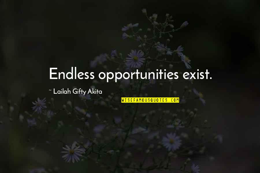 Endless Life Quotes By Lailah Gifty Akita: Endless opportunities exist.