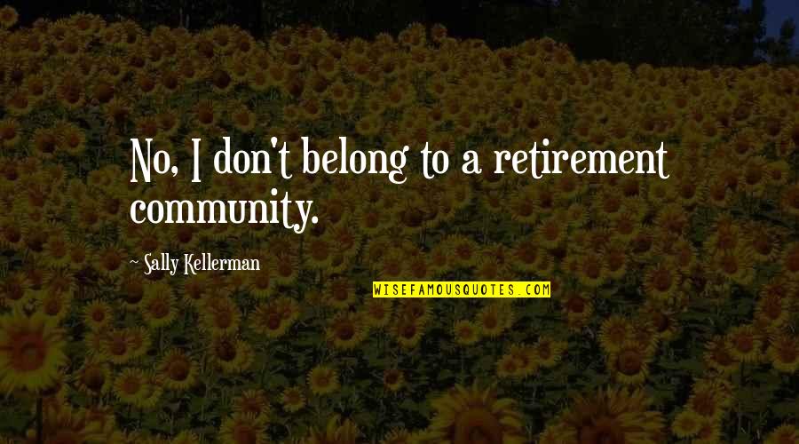 Endorses In Spanish Quotes By Sally Kellerman: No, I don't belong to a retirement community.