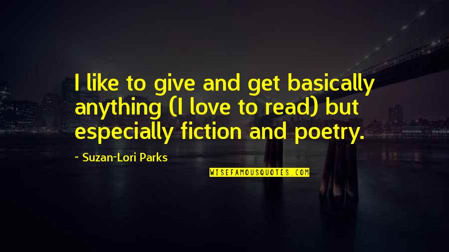 Endulzante Quotes By Suzan-Lori Parks: I like to give and get basically anything