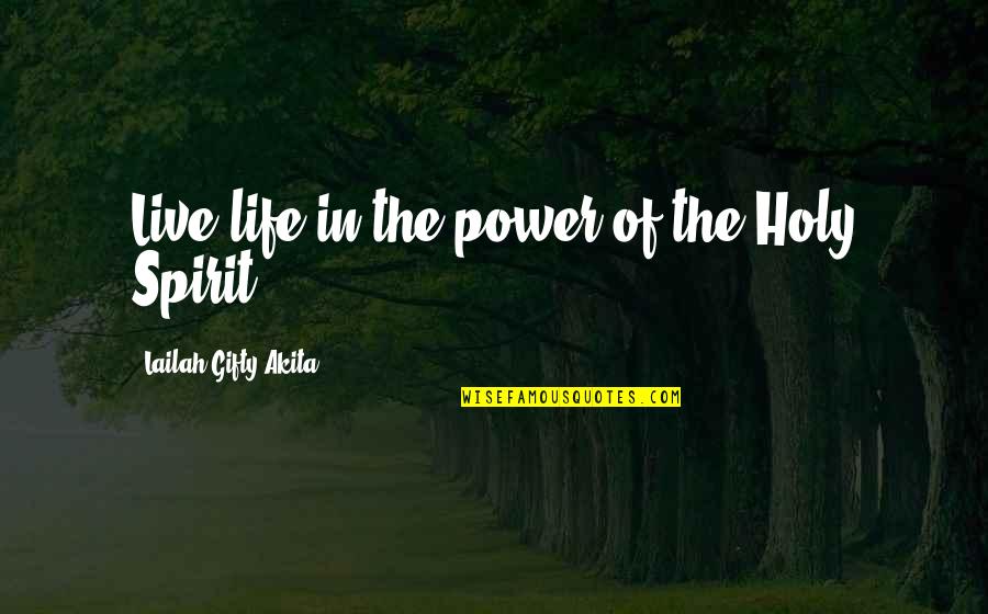 Endurance And Attitude Quotes By Lailah Gifty Akita: Live life in the power of the Holy