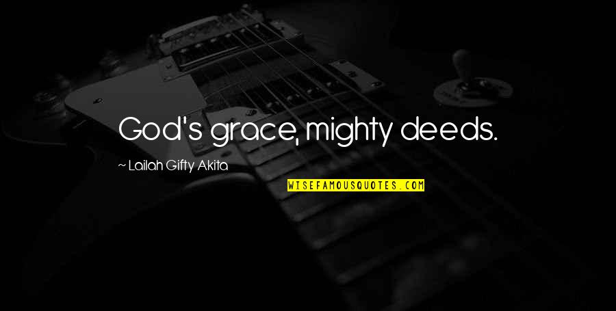 Endurance And Attitude Quotes By Lailah Gifty Akita: God's grace, mighty deeds.