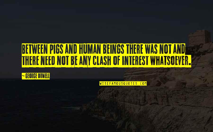 Endureth To The End Quotes By George Orwell: Between pigs and human beings there was not