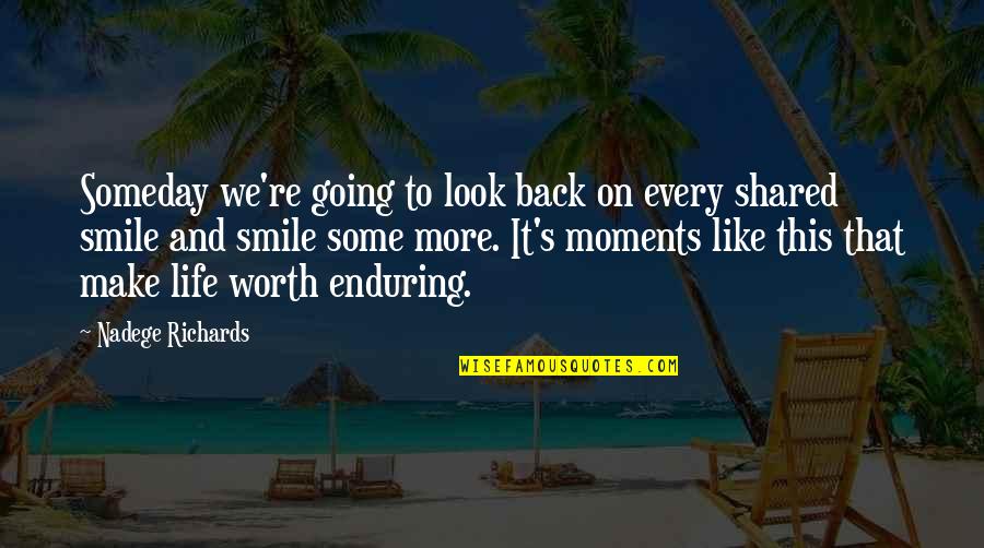 Enduring Relationships Quotes By Nadege Richards: Someday we're going to look back on every