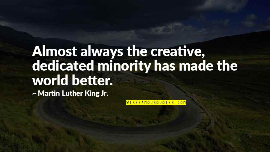 Enel One Piece Quotes By Martin Luther King Jr.: Almost always the creative, dedicated minority has made