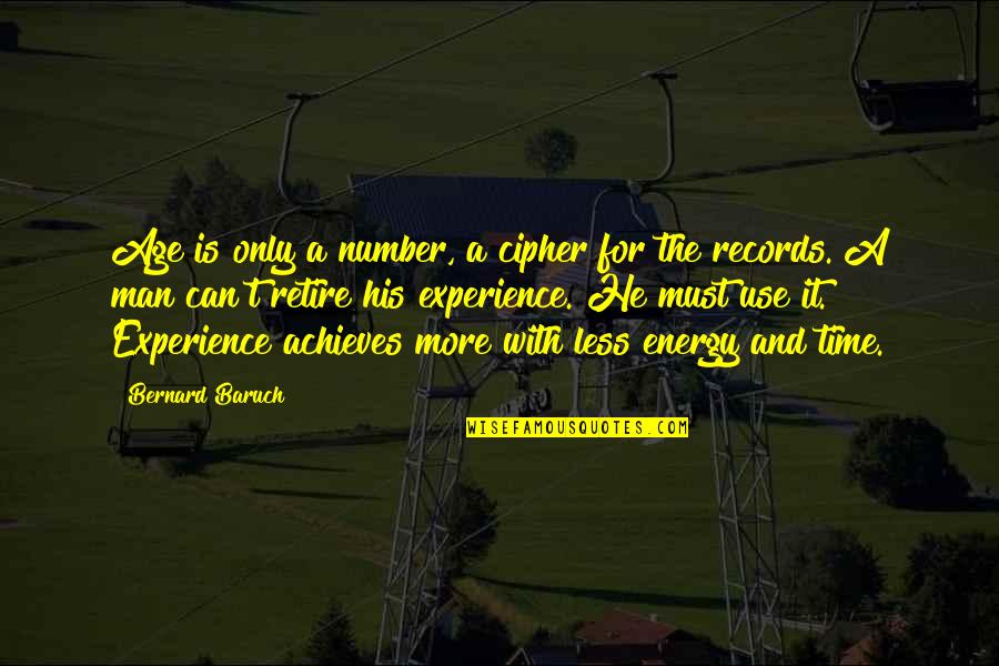 Energy And Age Quotes By Bernard Baruch: Age is only a number, a cipher for