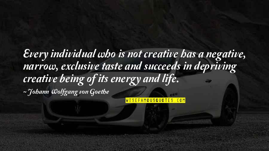 Energy And Creativity Quotes By Johann Wolfgang Von Goethe: Every individual who is not creative has a