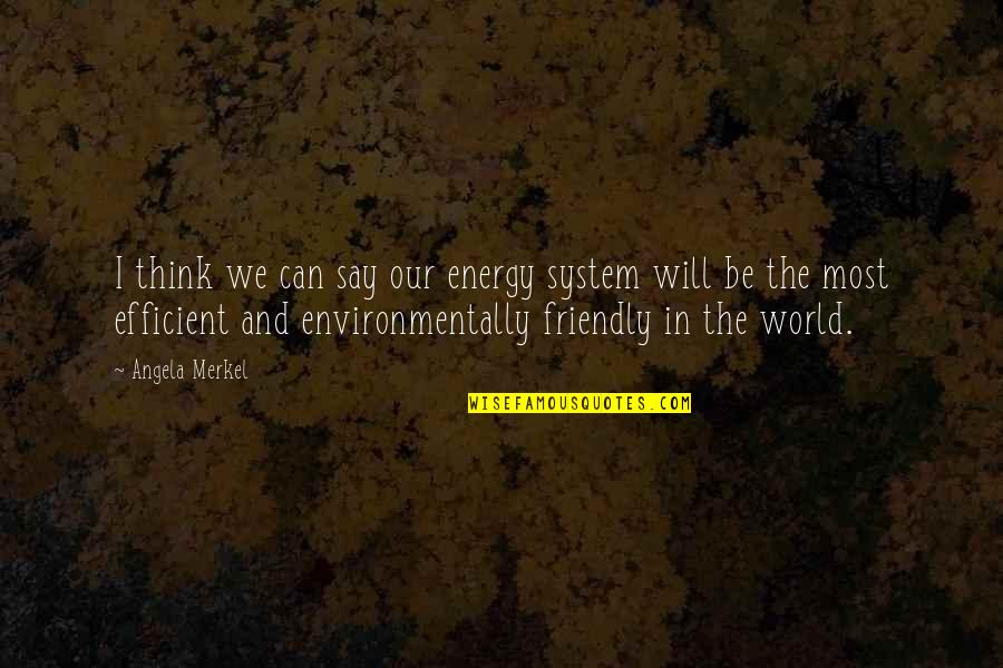 Energy Efficient Quotes By Angela Merkel: I think we can say our energy system