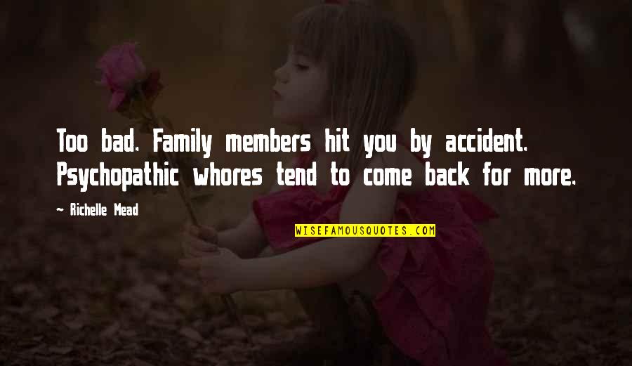 Enflamend Quotes By Richelle Mead: Too bad. Family members hit you by accident.