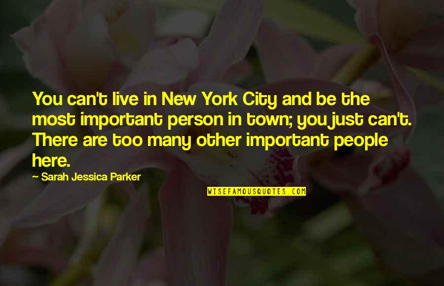 Enflamend Quotes By Sarah Jessica Parker: You can't live in New York City and