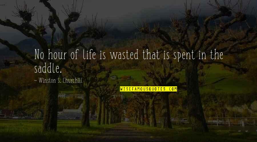 Enflamend Quotes By Winston S. Churchill: No hour of life is wasted that is