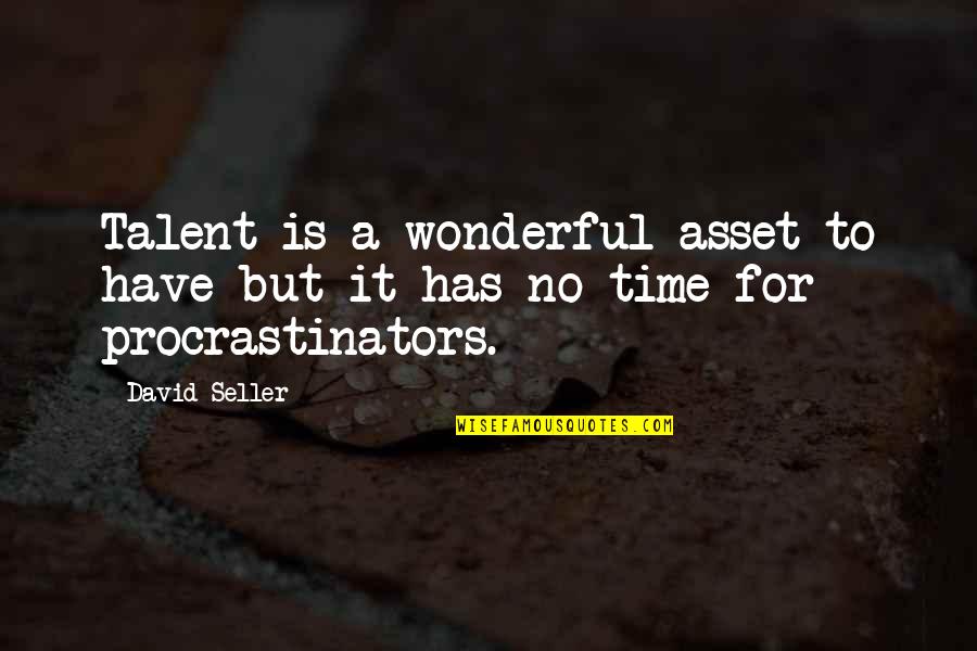 Enfoque Cualitativo Quotes By David Seller: Talent is a wonderful asset to have but