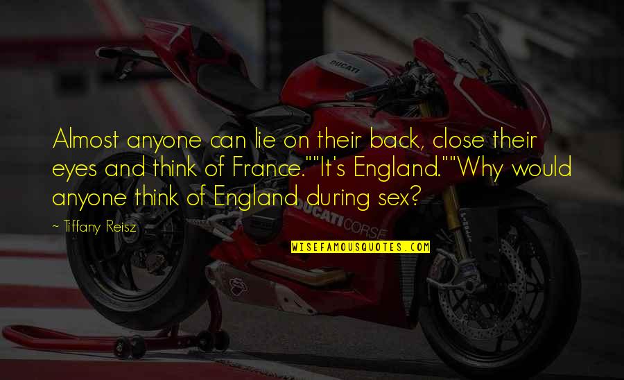 England And France Quotes By Tiffany Reisz: Almost anyone can lie on their back, close