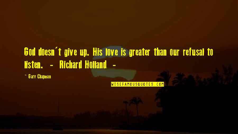 England Shakespeare Quotes By Gary Chapman: God doesn't give up. His love is greater