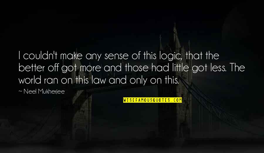 England Vs Australia Rugby Quotes By Neel Mukherjee: I couldn't make any sense of this logic,