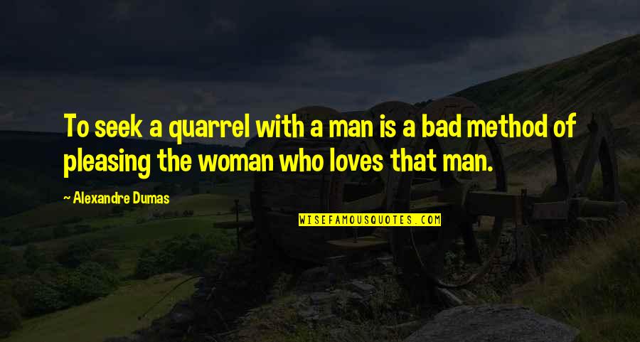 Engleton Luis Quotes By Alexandre Dumas: To seek a quarrel with a man is