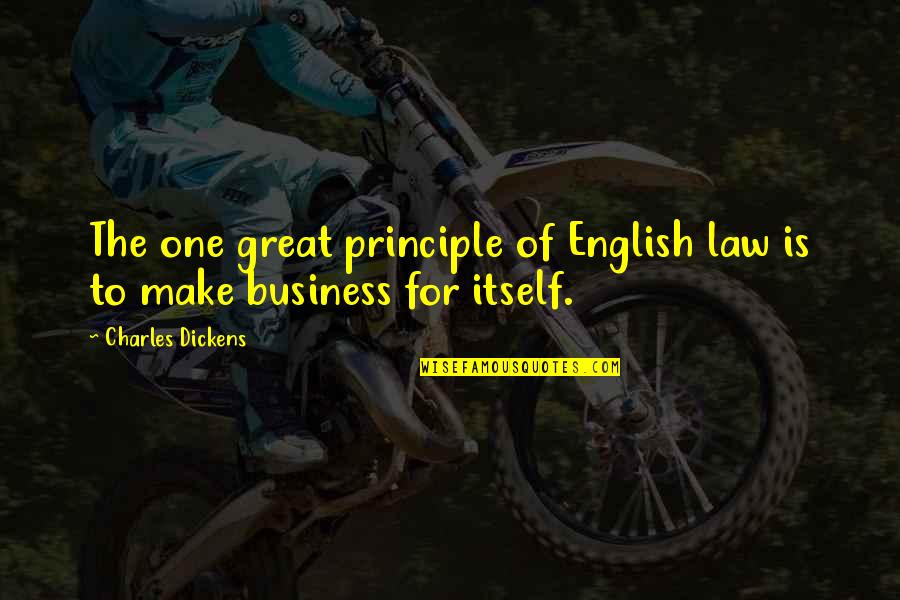 English Quotes By Charles Dickens: The one great principle of English law is