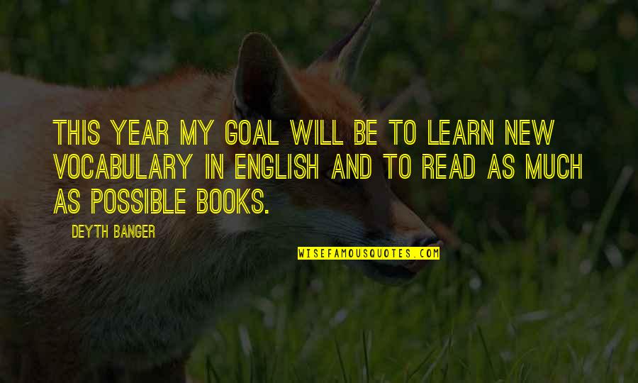 English Quotes By Deyth Banger: This year my goal will be to learn