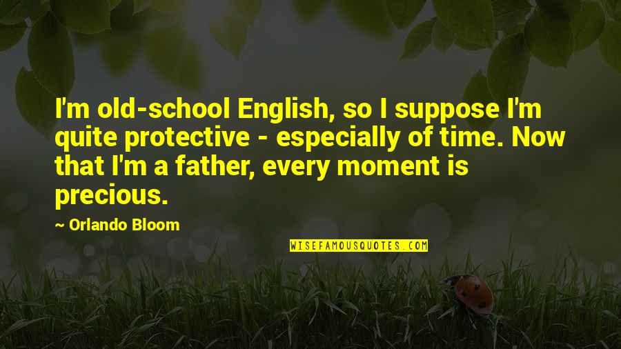 English School Quotes By Orlando Bloom: I'm old-school English, so I suppose I'm quite