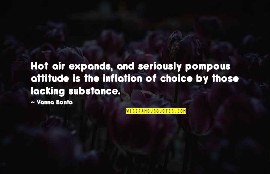 Engrandece Al Quotes By Vanna Bonta: Hot air expands, and seriously pompous attitude is