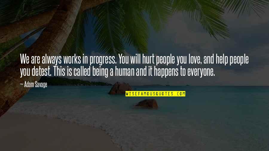 Engraved Love Quotes By Adam Savage: We are always works in progress. You will