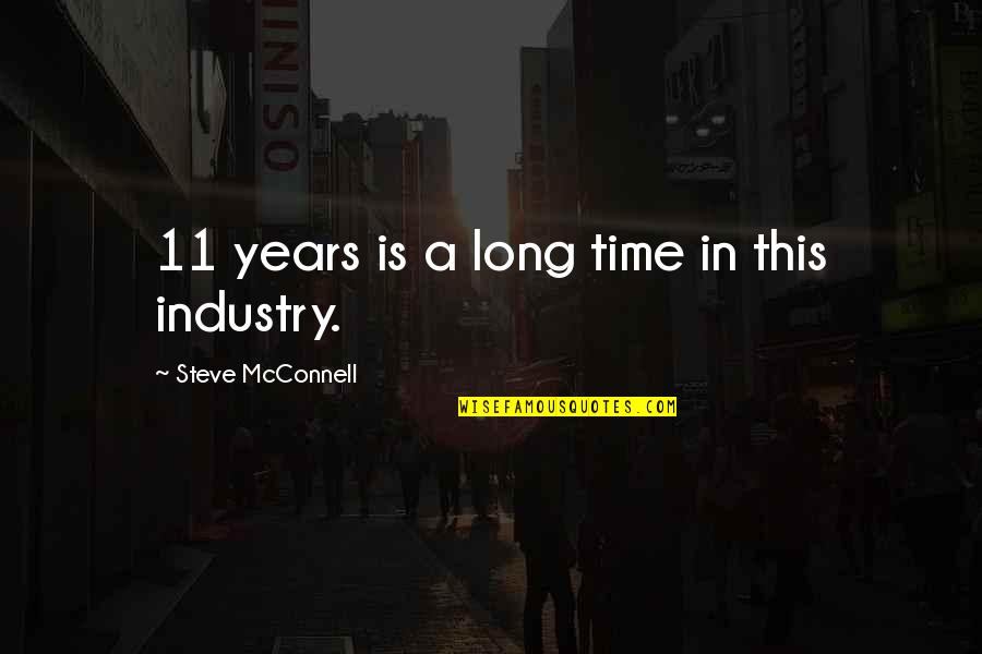 Enige Bick Quotes By Steve McConnell: 11 years is a long time in this