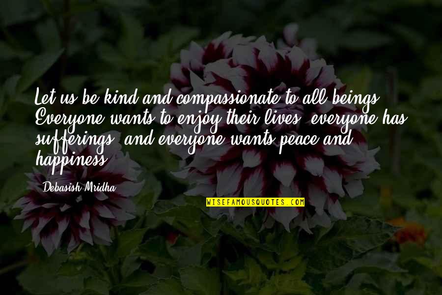 Enjoy And Life Quotes By Debasish Mridha: Let us be kind and compassionate to all