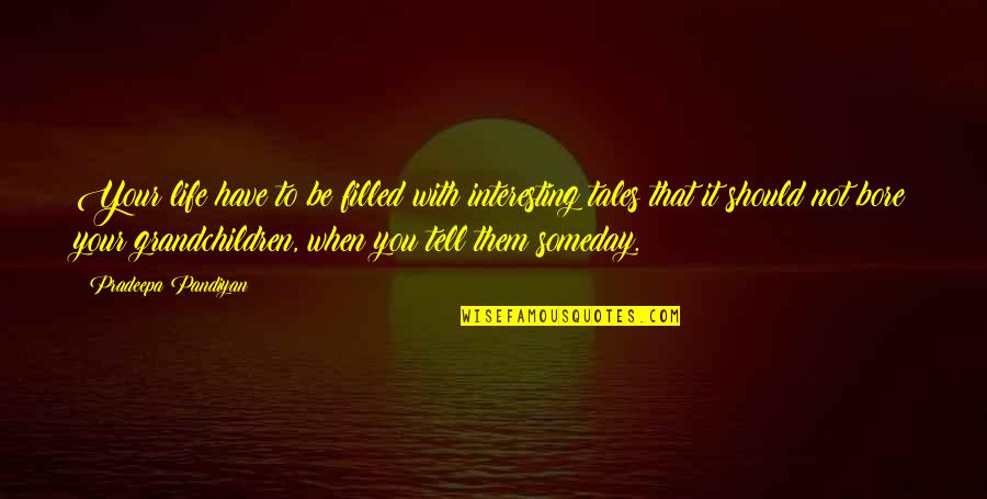 Enjoy Family Quotes By Pradeepa Pandiyan: Your life have to be filled with interesting