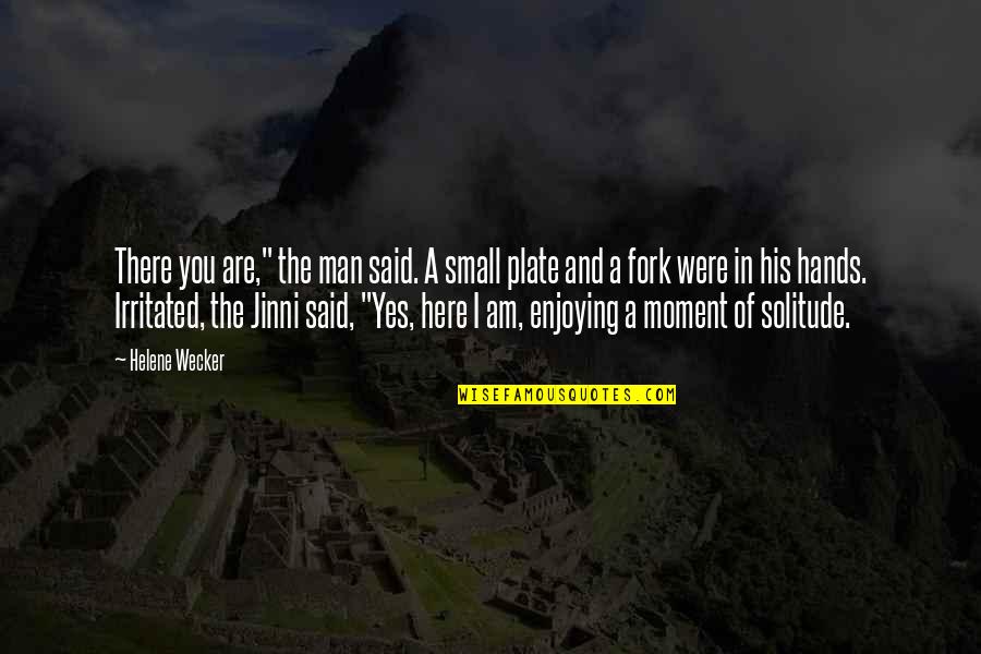 Enjoying The Moment Quotes By Helene Wecker: There you are," the man said. A small