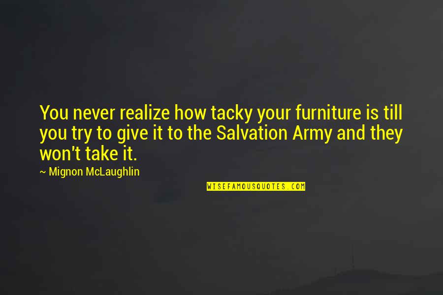 Ennas Treatment Quotes By Mignon McLaughlin: You never realize how tacky your furniture is