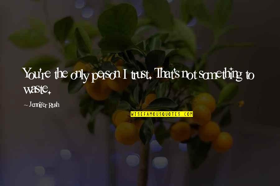 Enneagram Type 2 Quotes By Jennifer Rush: You're the only person I trust. That's not