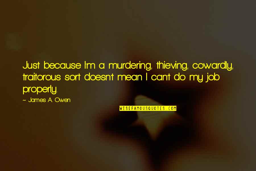 Enosh Quotes By James A. Owen: Just because I'm a murdering, thieving, cowardly, traitorous