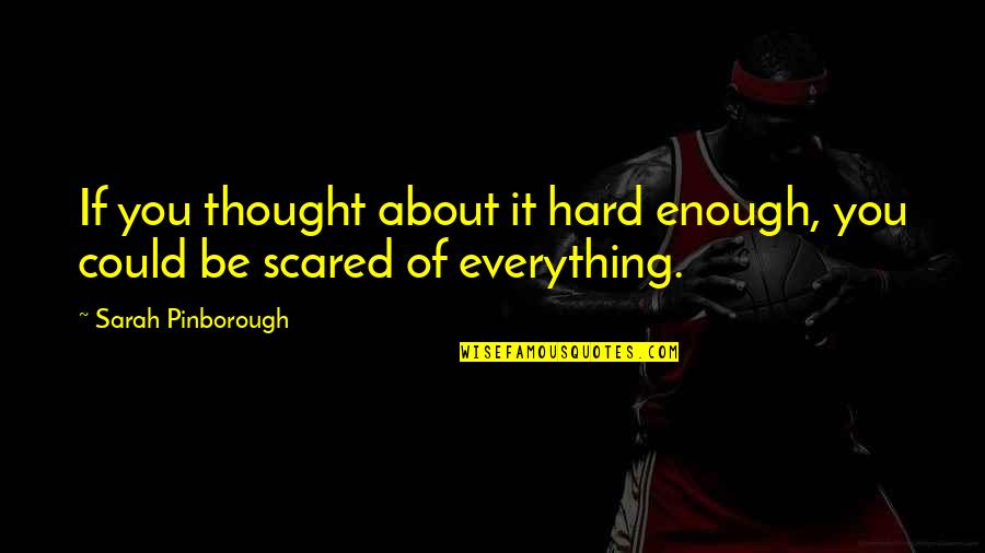 Enough Of Everything Quotes By Sarah Pinborough: If you thought about it hard enough, you