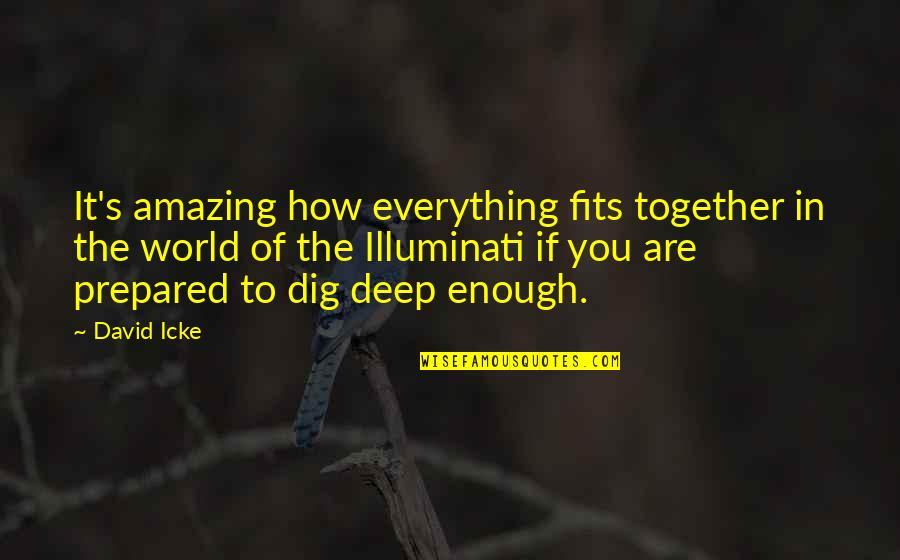 Enough Of It Quotes By David Icke: It's amazing how everything fits together in the