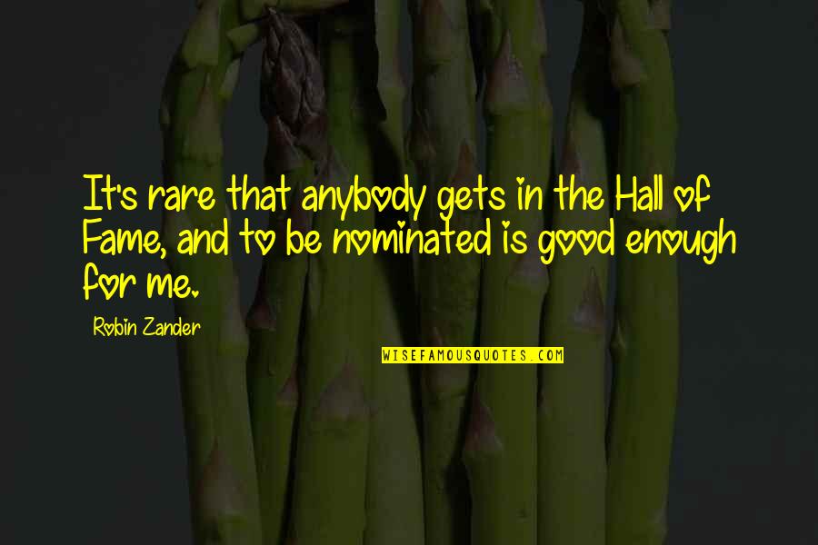 Enough Of It Quotes By Robin Zander: It's rare that anybody gets in the Hall